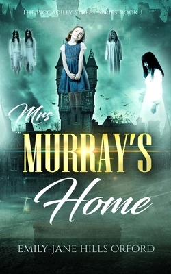 Mrs. Murray's Home by Emily-Jane Hills Orford