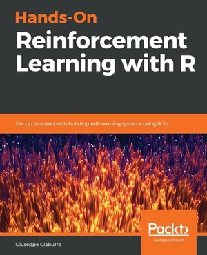 Hands-On Reinforcement Learning with R by Giuseppe Ciaburro