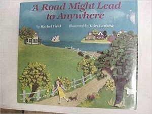 A Road Might Lead to Anywhere by Rachel Field