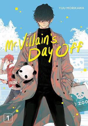 Mr. Villain's Day Off 01 by Yuu Morikawa