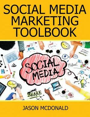 Social Media: 2018 Marketing Tools for Facebook, Twitter, LinkedIn, YouTube, Instagram & Beyond by Jason McDonald Ph. D.