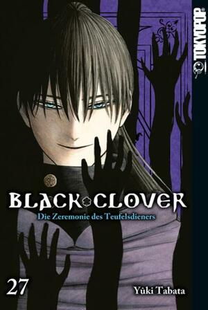 Black Clover 27: Die Zeremonie des Teufelsdieners by Yûki Tabata