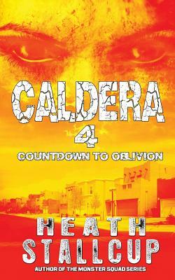 Caldera 4: Countdown To Oblivion by Heath Stallcup