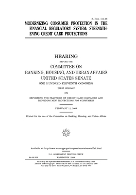 Modernizing consumer protection in the financial regulatory system: strengthening credit card protections by Committee on Banking Housing (senate), United States Congress, United States Senate