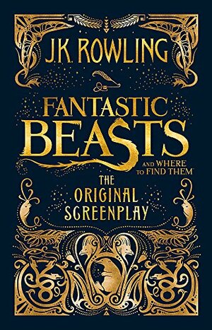 Fantastic Beasts and Where to Find Them: The Original Screenplay by J.K. Rowling
