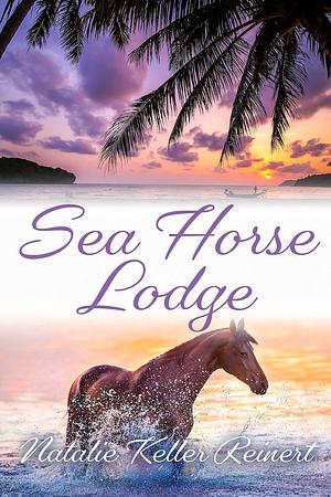 Sea Horse Lodge (Sea Horse Ranch Book 2) by Natalie Keller Reinert