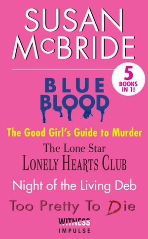 Susan McBride Collection: Blue Blood, Good Girls Guide to Murder, Lone Stars Lonely Hearts Club, Night of the Living Deb and Too Pretty to Die by Susan McBride