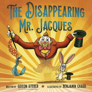 The Disappearing Mr. Jacques by Gideon Sterer, Benjamin Chaud