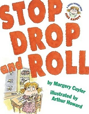 Stop, Drop, and Roll: A Jessica Worries Book: Fire Safety by Margery Cuyler, Arthur Howard