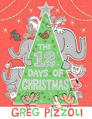 The 12 Days of Christmas by Greg Pizzoli