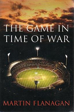 The Game in Time of War by Martin Flanagan