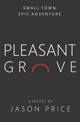 Pleasant Grove by Jason Price