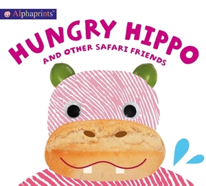 Alphaprints: Hungry Hippo and Other Safari Animals by Roger Priddy