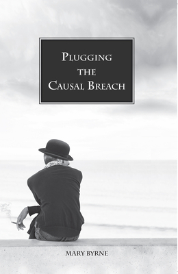 Plugging the Causal Breach by Mary Byrne