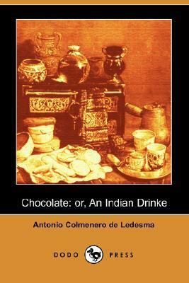 Chocolate: Or, an Indian Drinke by James Wadsworth, Antonio Colmenero de Ledesma