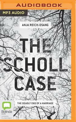 The Scholl Case: The Deadly End of a Marriage by Anja Reich-Osang