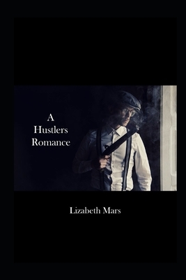 A hustlers romance by Lizabeth Mars