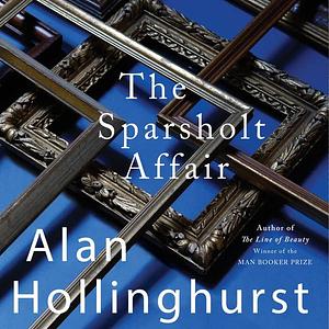 The Sparsholt Affair by Alan Hollinghurst