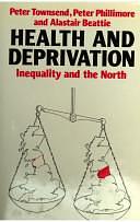 Health and Deprivation: Inequality and the North by Peter Phillimore, Peter Townsend, Alastair Beattie