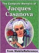 The Complete Memoirs of Jacques Casanova by Giacomo Casanova