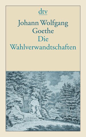 Die Wahlverwandtschaften by Johann Wolfgang von Goethe
