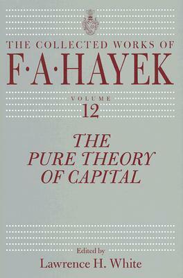 The Pure Theory of Capital by F.A. Hayek