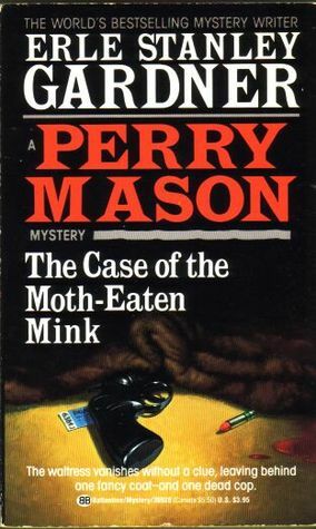 The Case of the Moth-Eaten Mink by Erle Stanley Gardner