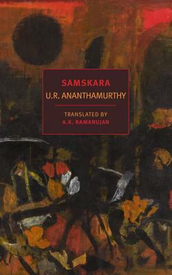 Samskara: A Rite for a Dead Man by U. R. Ananthamurthy