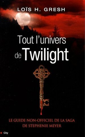 Tout l'univers de Twilight by Maryline Beury, Lois H. Gresh