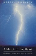 A Match To the Heart: One woman's story of being struck by lightning by Gretel Ehrlich