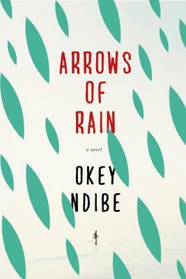 Arrows of Rain by Okey Ndibe