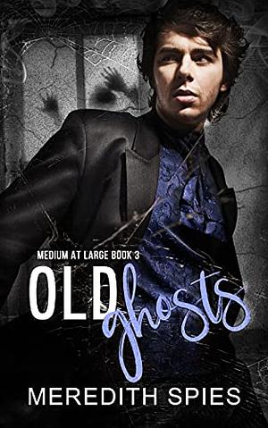 Old Ghosts by Meredith Spies