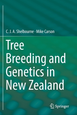 Tree Breeding and Genetics in New Zealand by C. J. a. Shelbourne, Mike Carson