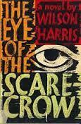 The Eye of the Scarecrow by Wilson Harris