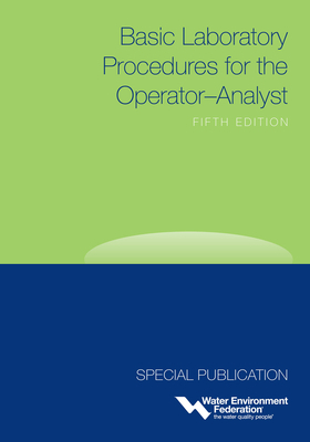 Basic Laboratory Procedures for the Operator-Analyst by Water Environment Federation