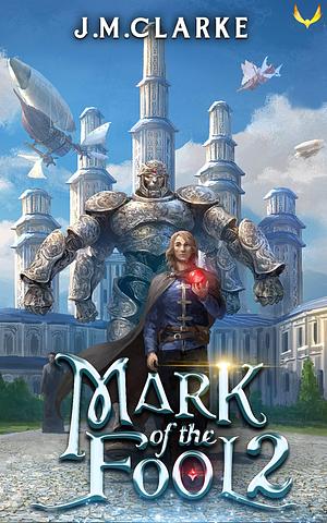 Mark of the Fool 2 by J.M. Clarke, J.M. Clarke