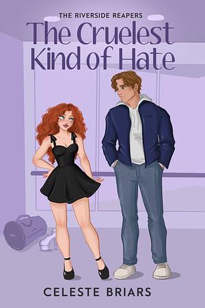 The Cruelest Kind of Hate by Celeste Briars