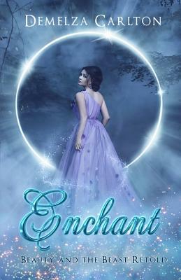 Enchant: Beauty and the Beast Retold by Demelza Carlton
