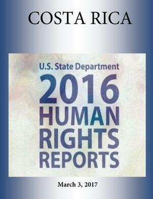 COSTA RICA 2016 HUMAN RIGHTS Report by U. S. State Department