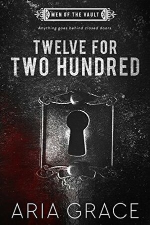 Twelve for Two Hundred by Aria Grace