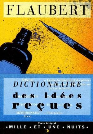 Dictionnaire des idées reçues by Gustave Flaubert