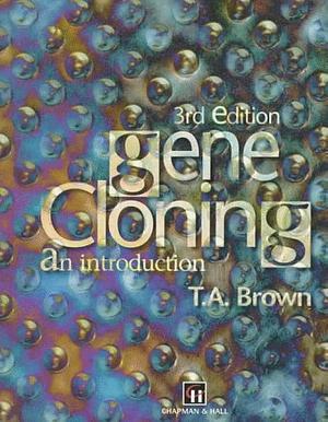 Gene Cloning: An Introduction by Terence A. Brown