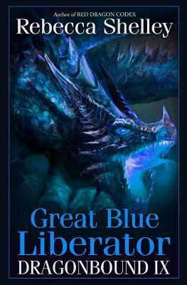 Dragonbound IX: Great Blue Liberator by Rebecca Shelley