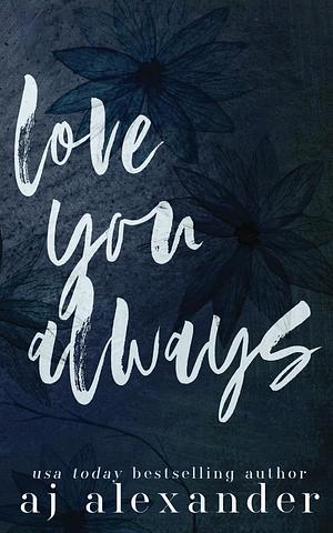 Love You Always: Special Edition by AJ Alexander