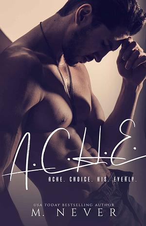 A.C.H.E. by M. Never