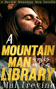 A Mountain Man Walks Into A Library  by Mal Trevino