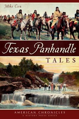 Texas Panhandle Tales by Mike Cox
