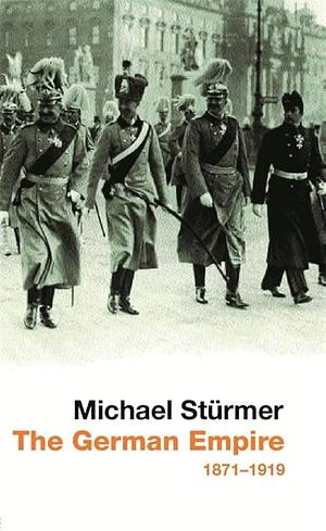 The German Empire by Michael Stürmer