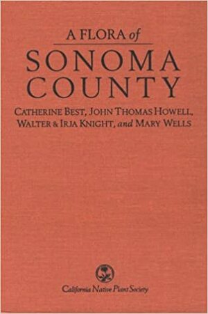 A Flora of Sonoma County by Walter Knight, Catherine Best, John T. Howell