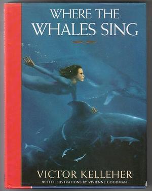 Where the Whales Sing by Victor Kelleher, Vivienne Goodman